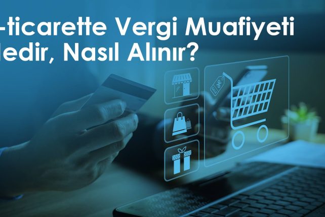 E-Ticarette Vergi Muafiyeti Nedir, Nasıl Alınır?