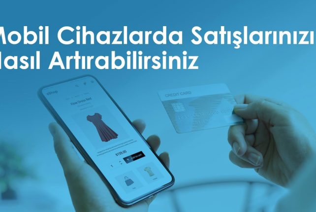 Mobil Cihazlarda Satışlarınızı Nasıl Artırabilirsiniz