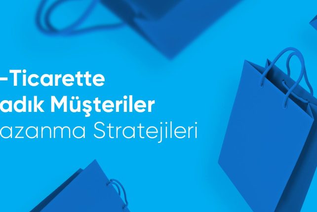 E-Ticarette Sadık Müşteriler Kazanma Stratejileri