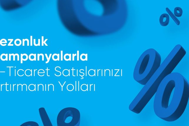 Sezonluk Kampanyalarla E-Ticaret Satışlarınızı Artırmanın Yolları